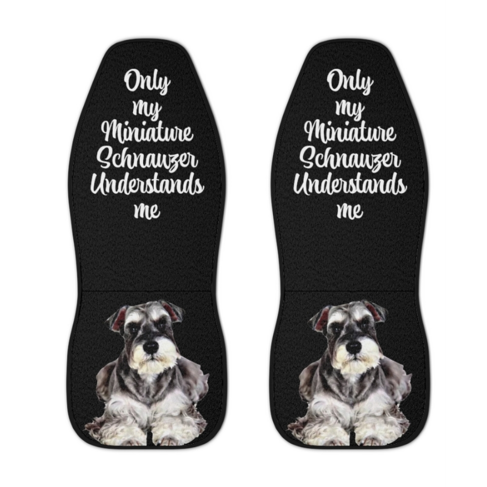 Only my miniature schnauzer understands me car seat covers